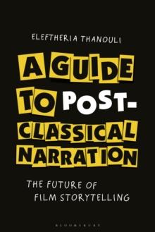 A Guide to Post-classical Narration : The Future of Film Storytelling