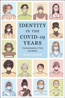 Identity in the COVID-19 Years : Communication, Crisis, and Ethics