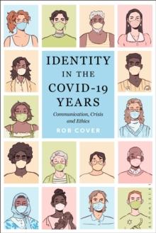 Identity in the COVID-19 Years : Communication, Crisis, and Ethics