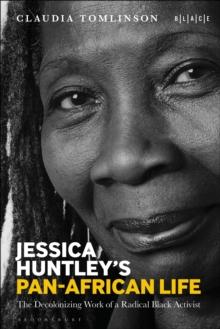 Jessica Huntley's Pan-African Life : The Decolonizing Work of a Radical Black Activist