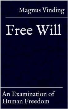 Free Will: An Examination of Human Freedom