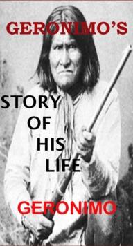 Geronimo's Story of His Life