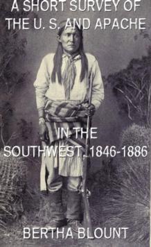 Short Survey Of The U. S. And Apache In The Southwest, 1846-1886