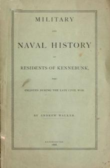 Military and Naval History of Residents of Kennebunk, Maine who Enlisted During the late Civil War