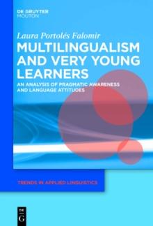 Multilingualism and Very Young Learners : An Analysis of Pragmatic Awareness and Language Attitudes