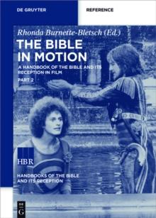 The Bible in Motion : A Handbook of the Bible and Its Reception in Film