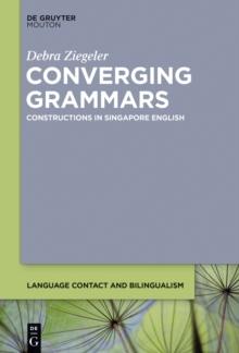 Converging Grammars : Constructions in Singapore English