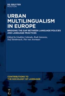 Urban Multilingualism in Europe : Bridging the Gap between Language Policies and Language Practices