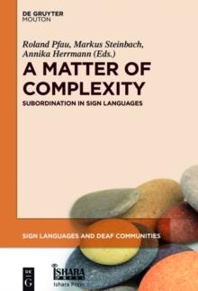 A Matter of Complexity : Subordination in Sign Languages