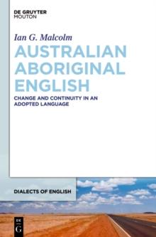 Australian Aboriginal English : Change and Continuity in an Adopted Language