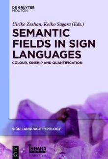 Semantic Fields in Sign Languages : Colour, Kinship and Quantification