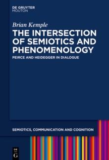 The Intersection of Semiotics and Phenomenology : Peirce and Heidegger in Dialogue