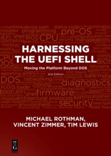 Harnessing the UEFI Shell : Moving the Platform Beyond DOS, Second Edition