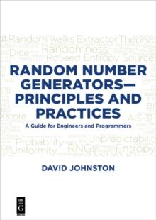 Random Number Generators-Principles and Practices : A Guide for Engineers and Programmers