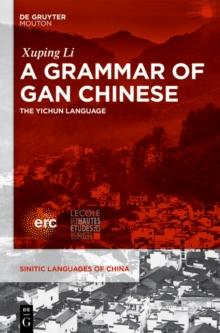 A Grammar of Gan Chinese : The Yichun Language