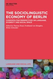 The Sociolinguistic Economy of Berlin : Cosmopolitan Perspectives on Language, Diversity and Social Space