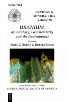 Uranium : Mineralogy, Geochemistry, and the Environment