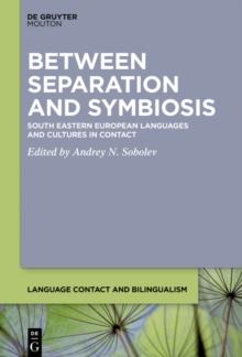 Between Separation and Symbiosis : South Eastern European Languages and Cultures in Contact