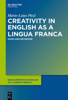 Creativity in English as a Lingua Franca : Idiom and Metaphor