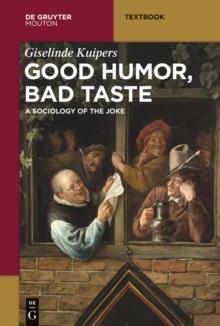 Good Humor, Bad Taste : A Sociology of the Joke