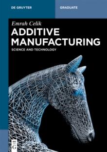 Additive Manufacturing : Science and Technology