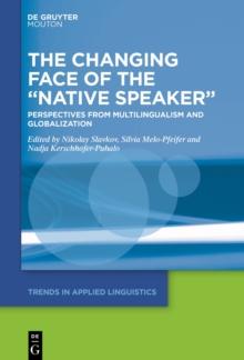 The Changing Face of the "Native Speaker" : Perspectives from Multilingualism and Globalization