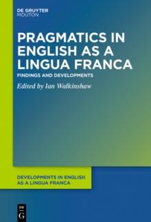 Pragmatics in English as a Lingua Franca : Findings and Developments