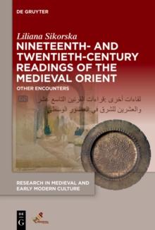 Nineteenth- and Twentieth-Century Readings of the Medieval Orient : Other Encounters