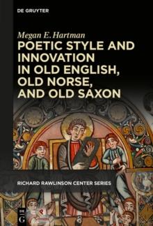 Poetic Style and Innovation in Old English, Old Norse, and Old Saxon