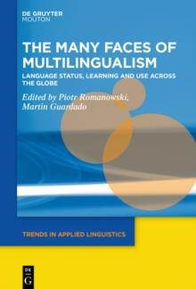 The Many Faces of Multilingualism : Language Status, Learning and Use Across Contexts