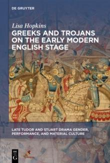 Greeks and Trojans on the Early Modern English Stage