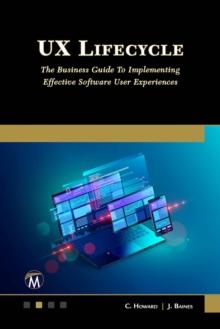 UX Lifecycle : The Business Guide to Implementing Great Software User Experiences