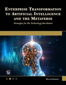 Enterprise Transformation to Artificial Intelligence and the Metaverse : Strategies for the Technology Revolution