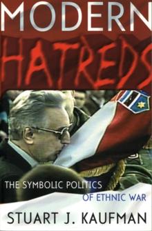 Modern Hatreds : The Symbolic Politics of Ethnic War