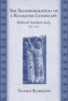 Transformation of a Religious Landscape : Medieval Southern Italy, 850-1150