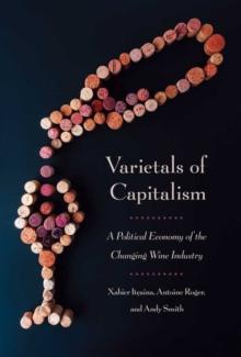 Varietals of Capitalism : A Political Economy of the Changing Wine Industry