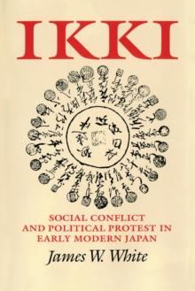 Ikki : Social Conflict and Political Protest in Early Modern Japan