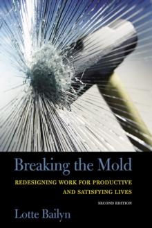 Breaking the Mold : Redesigning Work for Productive and Satisfying Lives