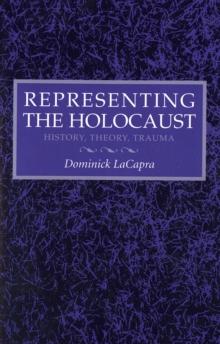 Representing the Holocaust : History, Theory, Trauma