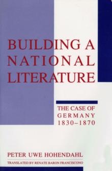 Building a National Literature : The Case of Germany, 1830-1870