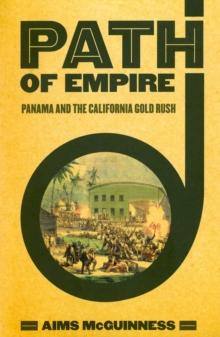 The Path of Empire : Panama and the California Gold Rush