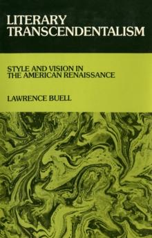 Literary Transcendentalism : Style and Vision in the American Renaissance