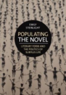 Populating the Novel : Literary Form and the Politics of Surplus Life