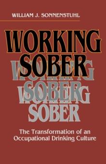 Working Sober : The Transformation of an Occupational Drinking Culture