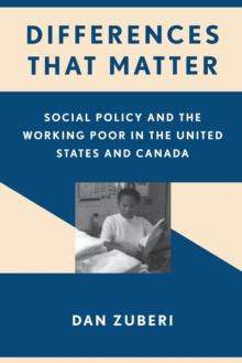 Differences That Matter : Social Policy and the Working Poor in the United States and Canada