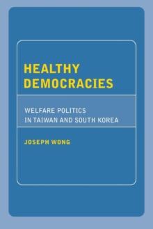 Healthy Democracies : Welfare Politics in Taiwan and South Korea