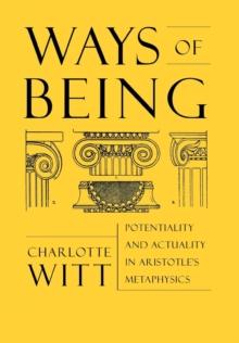 Ways of Being : Potentiality and Actuality in Aristotle's Metaphysics