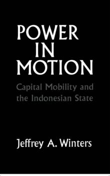 Power in Motion : Capital Mobility and the Indonesian State