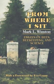 From Where I Sit : Essays on Bees, Beekeeping, and Science