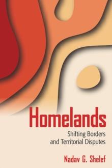 Homelands : Shifting Borders and Territorial Disputes